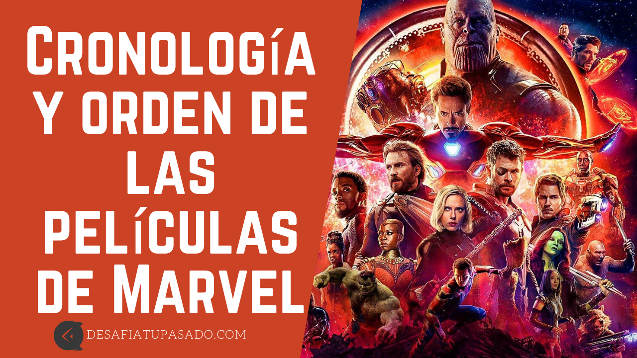 Cronología y orden de las películas de Marvel - Desafia tu Pasado